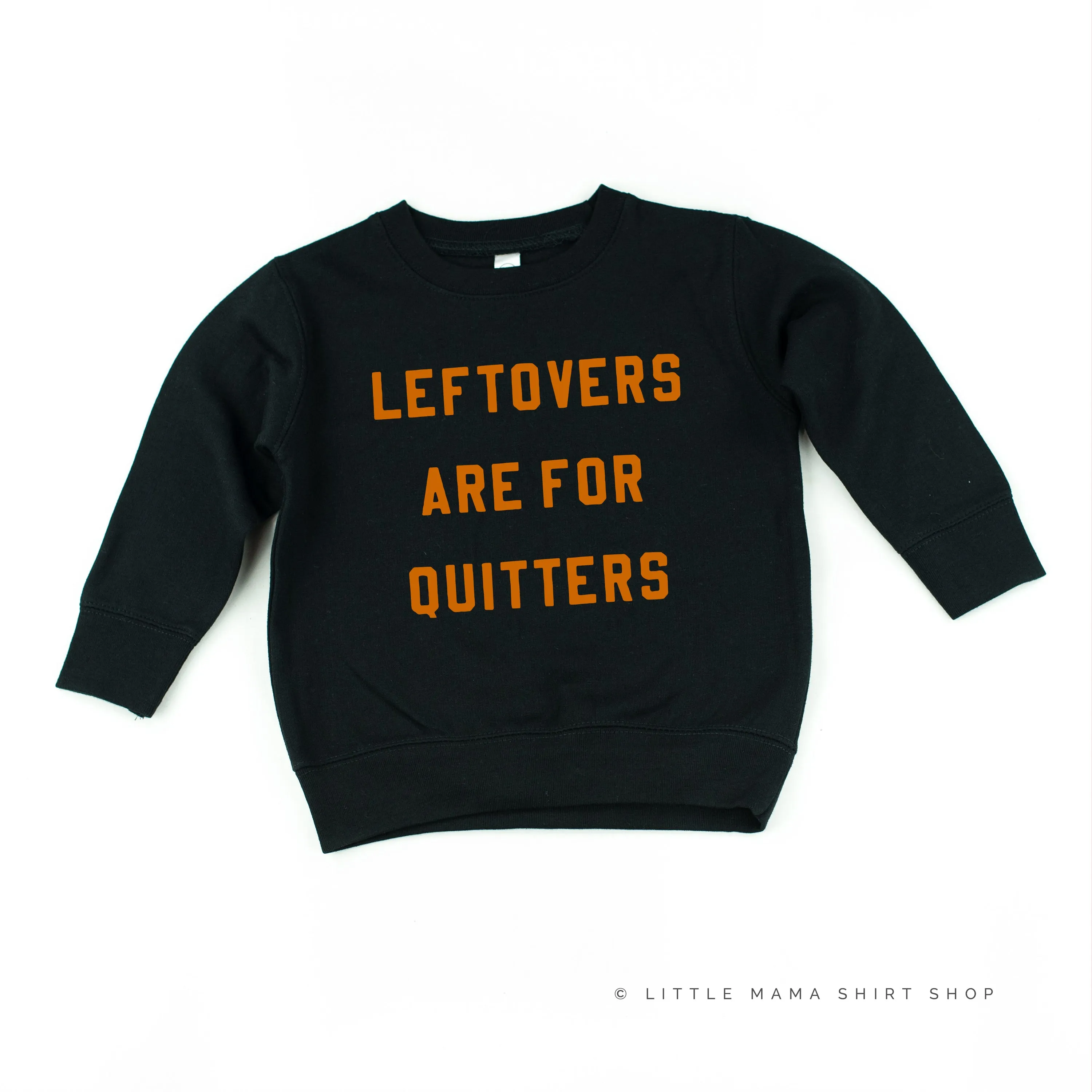 Leftovers are for Quitters - Child Sweater