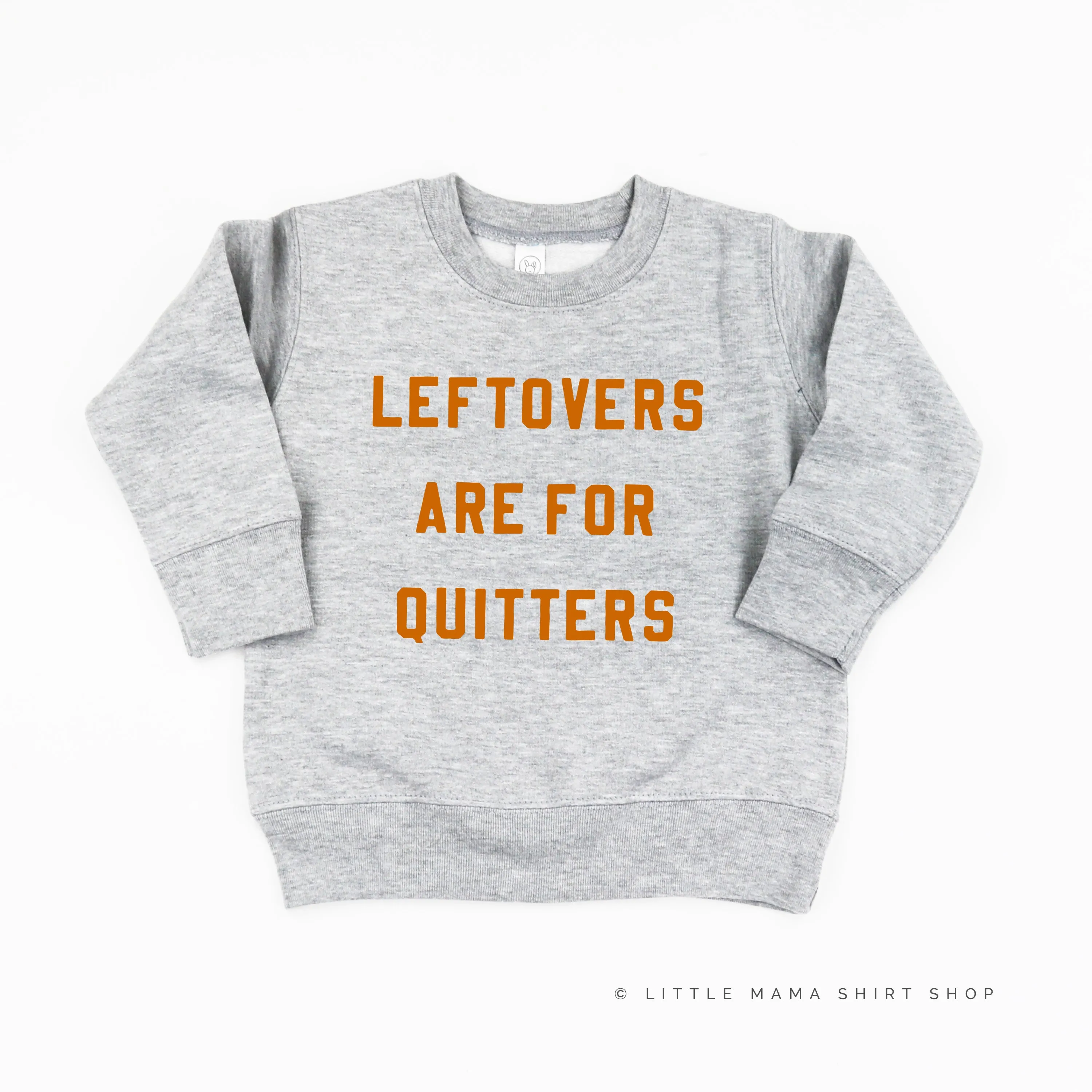 Leftovers are for Quitters - Child Sweater